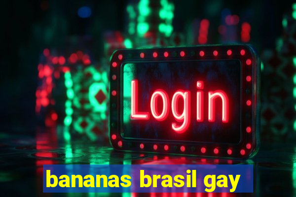 bananas brasil gay